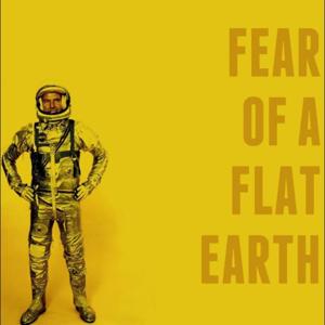 Fear Of A Flat Earth