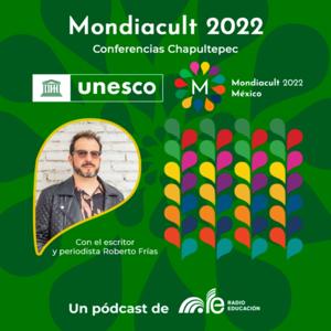 Mondiacult 2022. Conferencias Chapultepec.