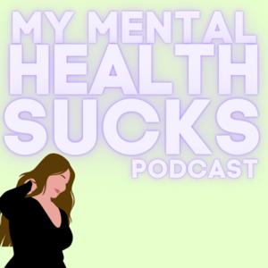My Mental Health Sucks