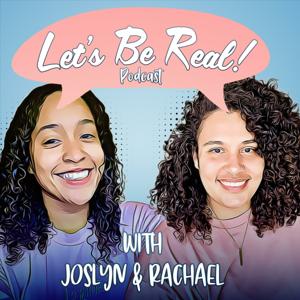 Let's Be Real With Rachael And Joslyn
