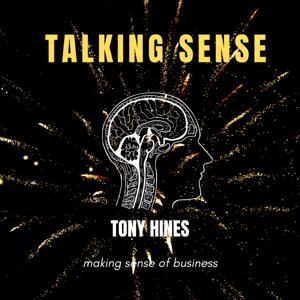 Talking Sense - Tony Hines Making Sense of Business
