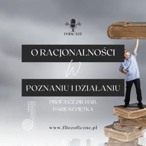 O racjonalności w poznaniu i działaniu. Prof. ucz. dr hab. Dariusz Piętka
