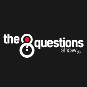 The 8 Questions Show