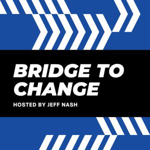 Bridge to Change Podcast
