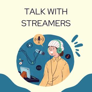 Talk with streamers
