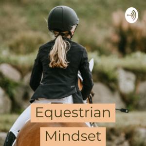 Equestrian Mindset Podcast by Equestrian Mindset