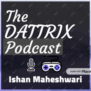 Dattrix Gaming Podcast