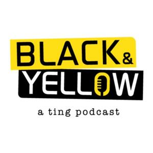 BLACK & YELLOW - a ting podcast