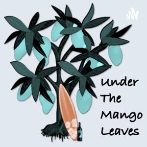 Under the Mango Leaves