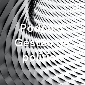Podcast Gestão de politica