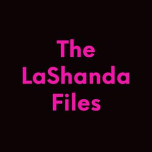 The LaShanda Files