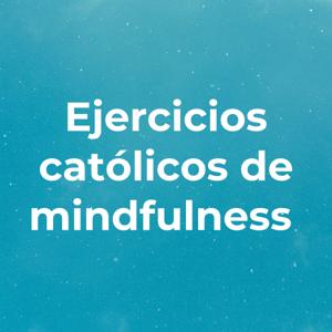 Ejercicios católicos de mindfulness
