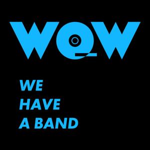 WOW! We Have a Band