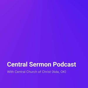 Central Sermon Podcast