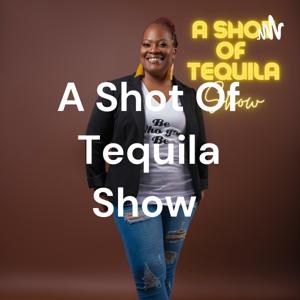 A Shot Of Tequila Show