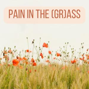 Pain In The (Gr)Ass