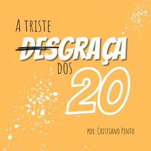 A triste desgraça dos 20