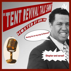 “Tent Revival Talk Show!”