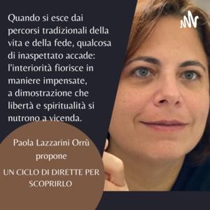 Lasciare il sentiero, liberare la vita. Di Paola Lazzarini Orrù