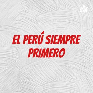 EL PERÚ SIEMPRE PRIMERO
