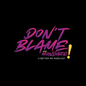 Don't Blame Mondaze