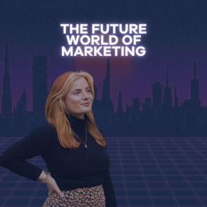 The Future World of Marketing