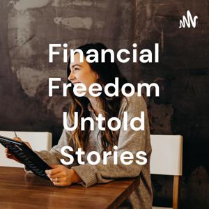 Financial Freedom Untold Stories