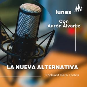La Nueva Alternativa con Aarón Álvarez