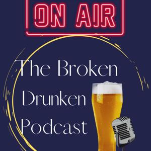 The Broken Drunken Podcast