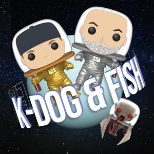 K-Dog & Fish Podcast