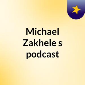 Michael Zakhele's podcast