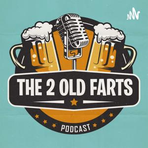 The 2 Old Farts Podcast