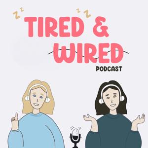 Tired & Wired