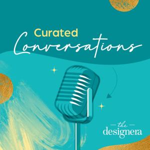 The Designera | Curated Conversation
