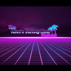 The Idiot's Variety Hour