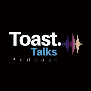 Toast Talks Podcast
