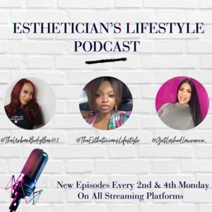 Esthetician’s Lifestyle Podcast