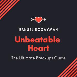 Unbeatable Heart - The Ultimate Breakups Guide