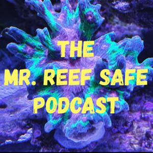 The Mr. Reef Safe podcast