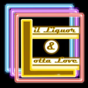Lil Liquor & A Lotta Love