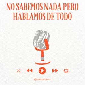 No sabemos nada pero hablamos de todo