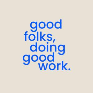 Good Folks, Doing Good Work