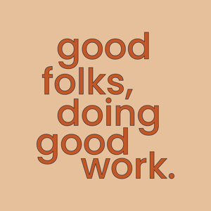 Good Folks, Doing Good Work