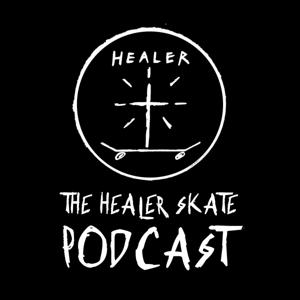 The Healer Skate Podcast