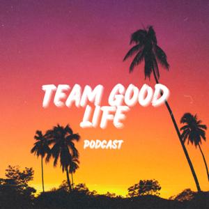 The Team Good Life Podcast