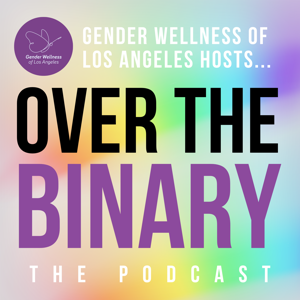 Over the Binary: Conversations About Gender