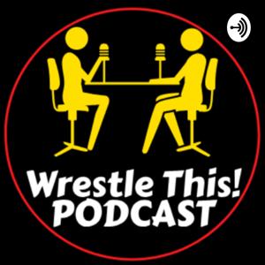 Wrestle This! Podcast