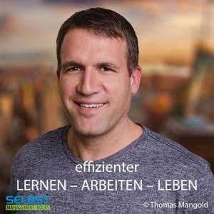 Effizienter Lernen - Arbeiten - Leben! Der Selbstmanagement und Zeitmanagement Podcast! by Thomas Mangold