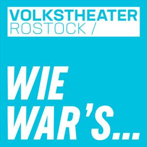 Wie war's - Der Theaterpodcast aus Rostock