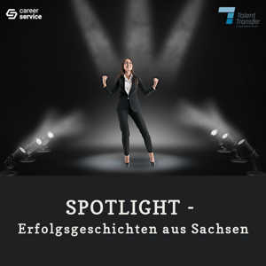 Spotlight - Erfolgsgeschichten aus Sachsen